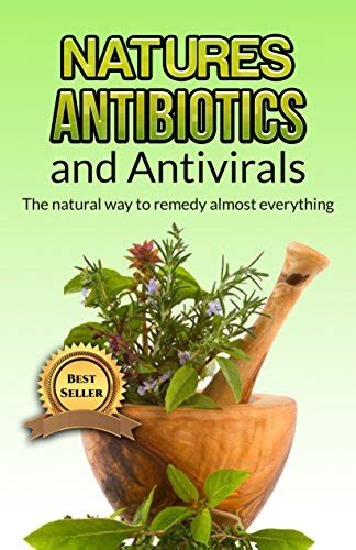 natures antibiotics and antivirals naturally remedy almost anything Kindle Editon
