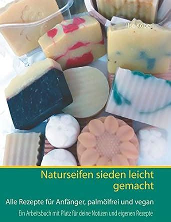 naturseifen sieden leicht gemacht palm lfrei ebook Doc