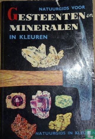 natuurgids voor gesteenten en mineralen een gids voor de gewone mineralen edelstenen ertsen en gesteenten Doc