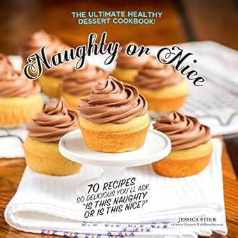 naughty or nice cookbook the ultimate healthy dessert cookbook Reader