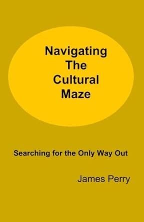 navigating the cultural maze searching for the only way out Reader