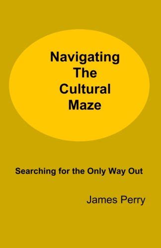 navigating the cultural maze searching for the only way out Reader