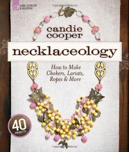 necklaceology how to make chokers lariats ropes and more Reader