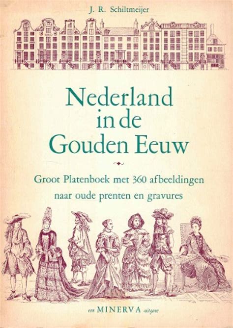 nederland in de gouden eeuw groot platenboek met 360 afbeeldingen naar oude prenten en gravures Reader