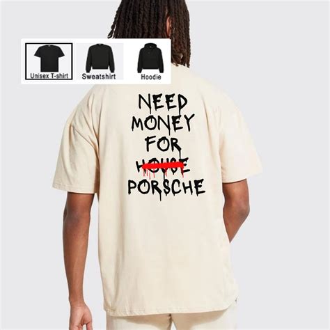 need money for porsche shirt original