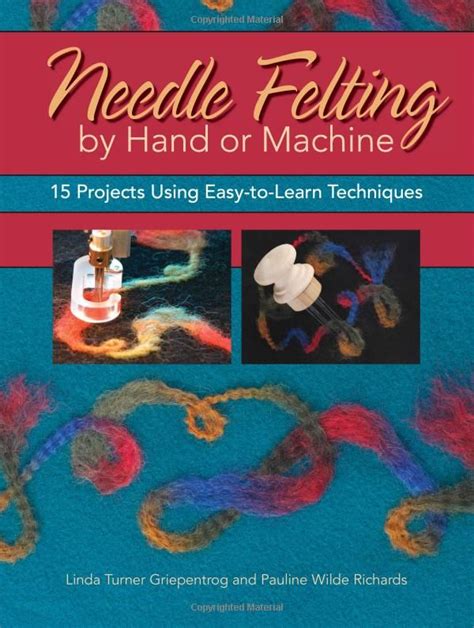 needle felting by hand or machine 15 projects using easy to learn techniques Epub