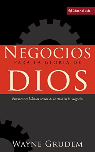 negocios para la gloria de dios ensenanzas biblicas acerca de la etica en los negocios spanish edition Reader