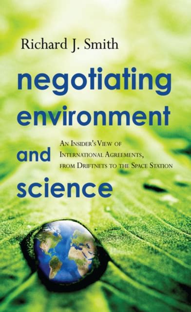 negotiating environment and science an insiders view of international agreements from driftnets to the space Reader