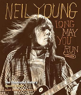 neil young long may you run the illustrated history updated edition PDF