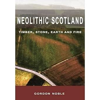 neolithic scotland timber stone earth and fire Reader