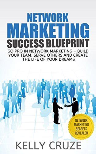 network marketing go pro in network marketing build your team serve others and create the life of your dreams PDF