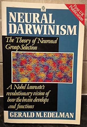 neural darwinism theory of neuronal group selection oxford paperbacks Reader