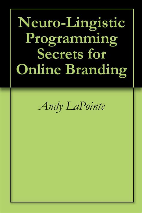 neuro lingistic programming secrets for online branding PDF