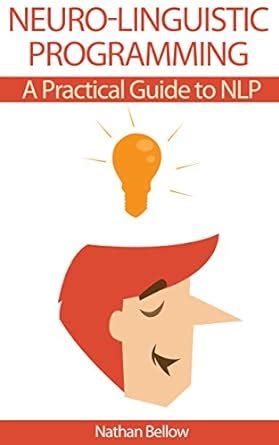 neuro linguistic programming a practical guide to nlp understanding neural linguistic programming heighten Kindle Editon