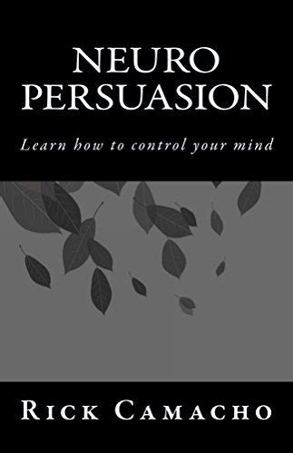 neuro persuasion learn how to control your mind Kindle Editon