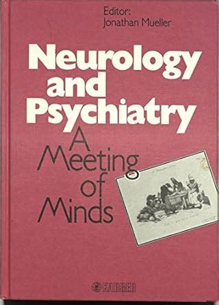 neurology and psychiatry a meeting of minds Kindle Editon