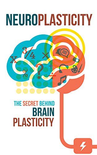 neuroplasticity the secret behind brain plasticity Kindle Editon