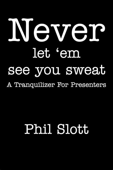 never let em see you sweat a tranquilizer for presenters Epub