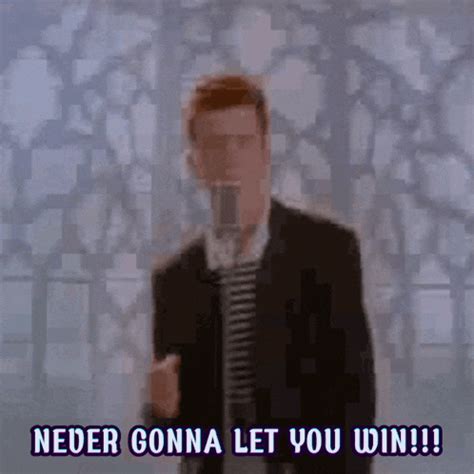 never let you down never gonna give you up