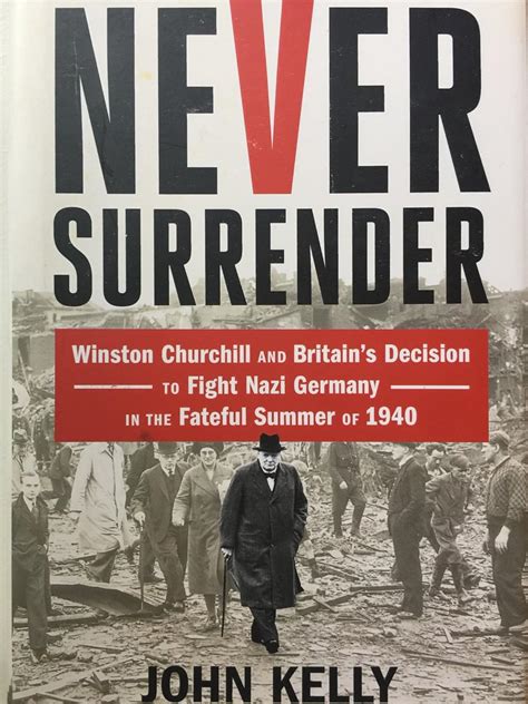 never surrender winston churchill and britains decision to fight nazi germany in the fateful summer of 1940 Kindle Editon