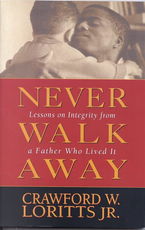 never walk away lessons on integrity from a father who lived it PDF