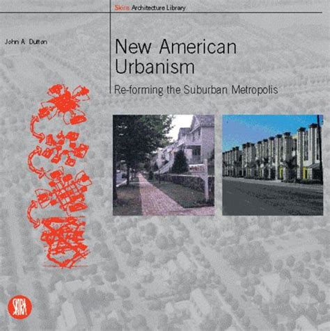 new american urbanism re forming the suburban metropolis skira architecture library Doc