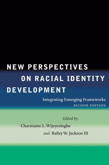 new perspectives on racial identity development integrating emerging frameworks second edition Epub