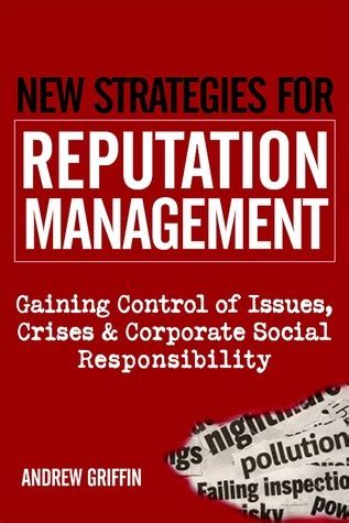 new strategies for reputation management gaining control of issues crises and corporate social responsibility Reader