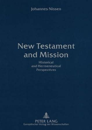 new testament and mission historical and hermeneutical perspectives Reader