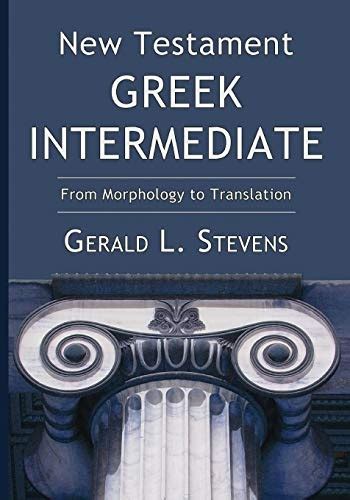 new testament greek intermediate from morphology to translation Kindle Editon