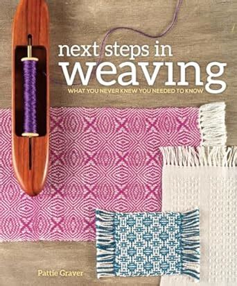 next steps in weaving what you never knew you needed to know Doc