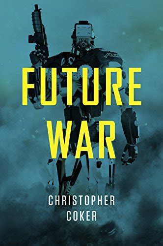 nice book future war christopher coker Reader