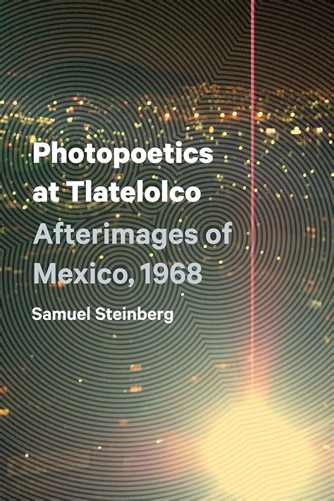 nice book photopoetics tlatelolco afterimages mexico hispanisms PDF