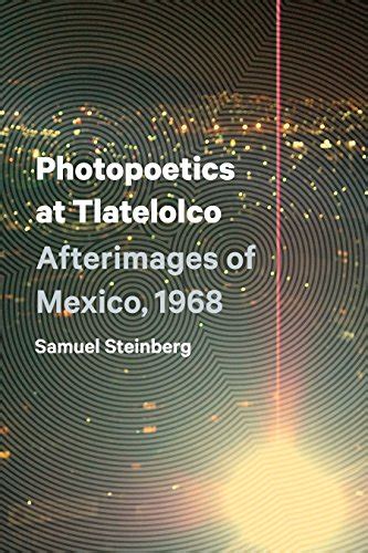 nice book photopoetics tlatelolco afterimages mexico hispanisms PDF