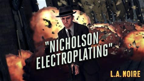 Nicholson Electroplating La Noire Walkthrough