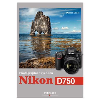 nikon d750 techniques conseill s dobjectifs ebook PDF