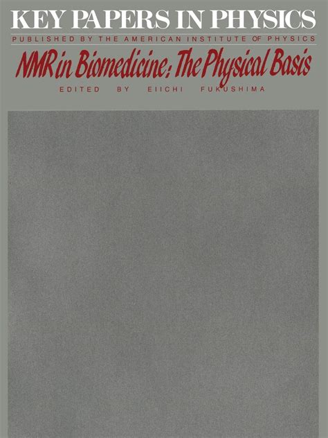 nmr in biomedicine the physical basis key papers in physics PDF
