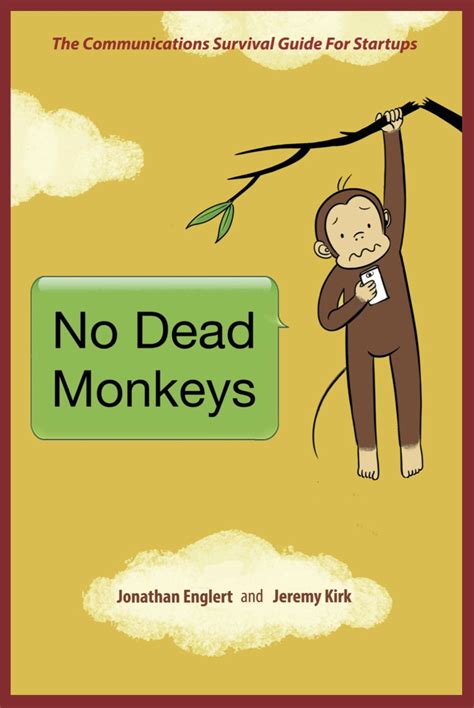 no dead monkeys the communications survival guide for startups Doc