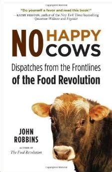no happy cows dispatches from the frontlines of the food revolution Epub