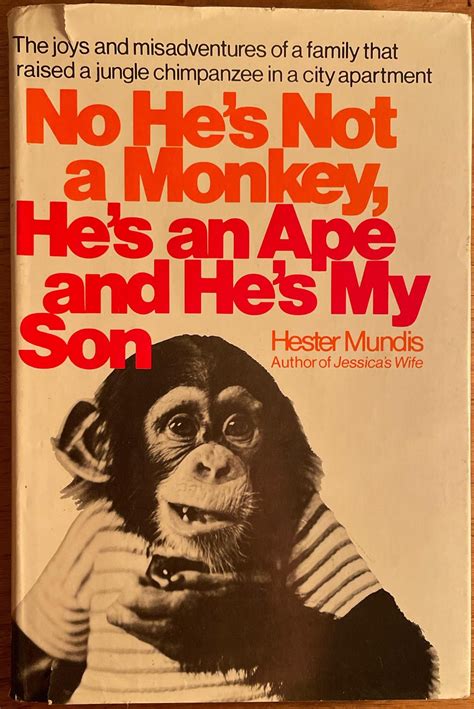 no hes not a monkey hes an ape and hes my son PDF