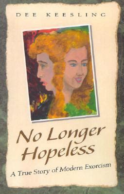 no longer hopeless a true story of modern exorcism PDF