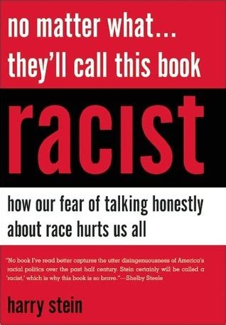 no matter what theyll call this book racist how our fear of talking honestly about race hurts us all PDF