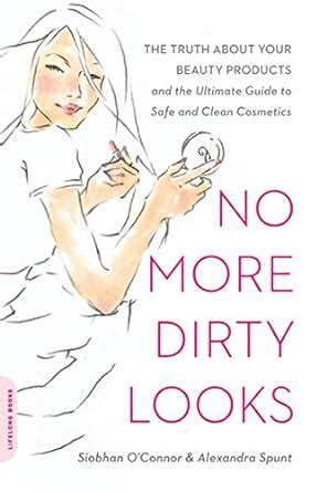 no more dirty looks the truth about your beauty products and the ultimate guide to safe and clean cosmetics Reader