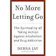 no more letting go the spirituality of taking action against alcoholism and drug addiction Epub