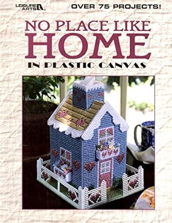 no place like home in plastic canvas leisure arts no 1846 Reader