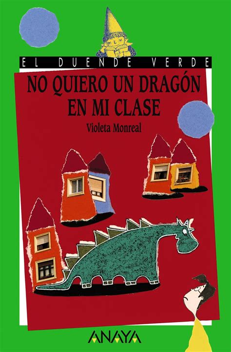 no quiero un dragon en mi clase literatura infantil 6 11 anos el duende verde PDF