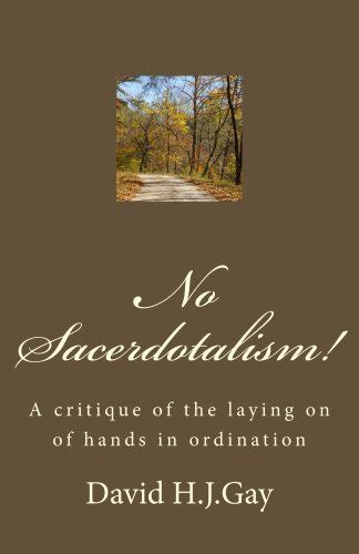 no sacerdotalism a critique of the laying on of hands in ordination PDF