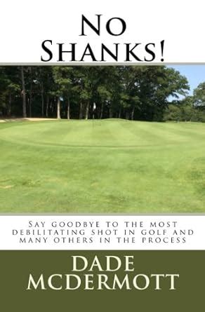 no shanks say goodbye to the most debilitating shot in golf Doc