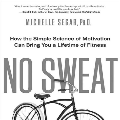 no sweat how the simple science of motivation can bring you a lifetime of fitness Epub