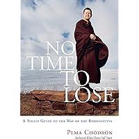 no time to lose a timely guide to the way of the bodhisattva PDF